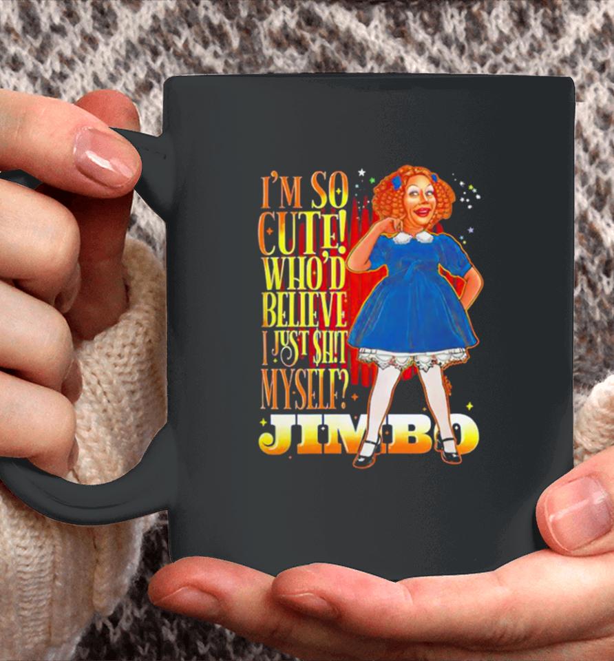 Jimbo I’m So Cute Who’d Believe I Just Shit Myself Coffee Mug