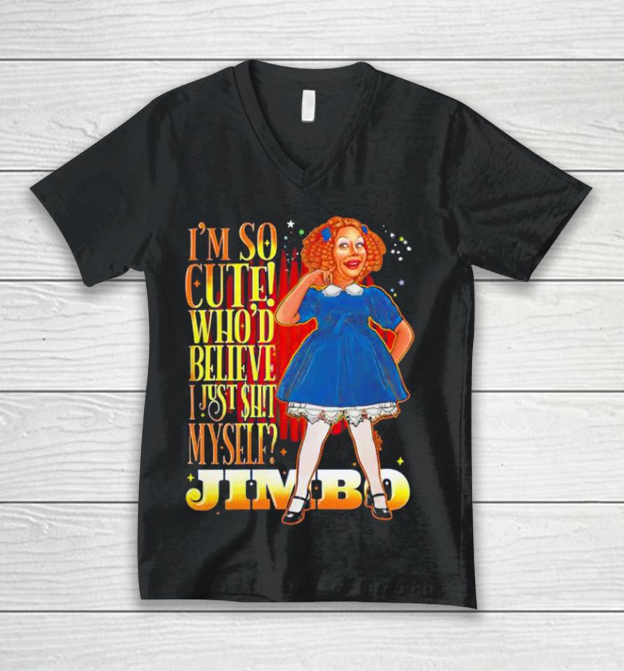 Jimbo I’m So Cute Who’d Believe I Just Shit Myself Unisex V-Neck T-Shirt