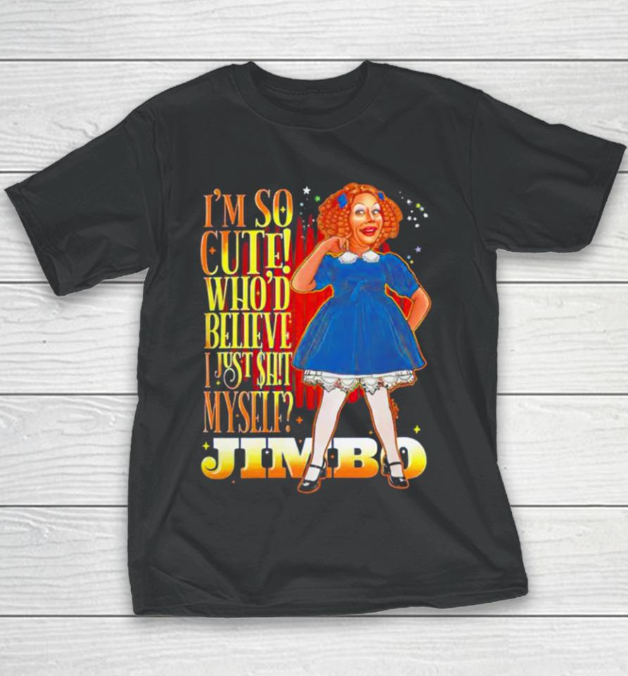 Jimbo I’m So Cute Who’d Believe I Just Shit Myself Youth T-Shirt