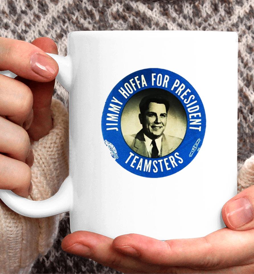 Jimmy Hoffa For President Coffee Mug
