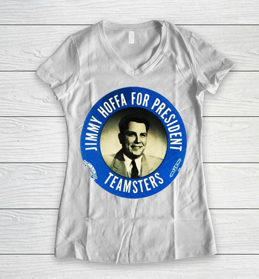 Jimmy Hoffa For President Women V-Neck T-Shirt