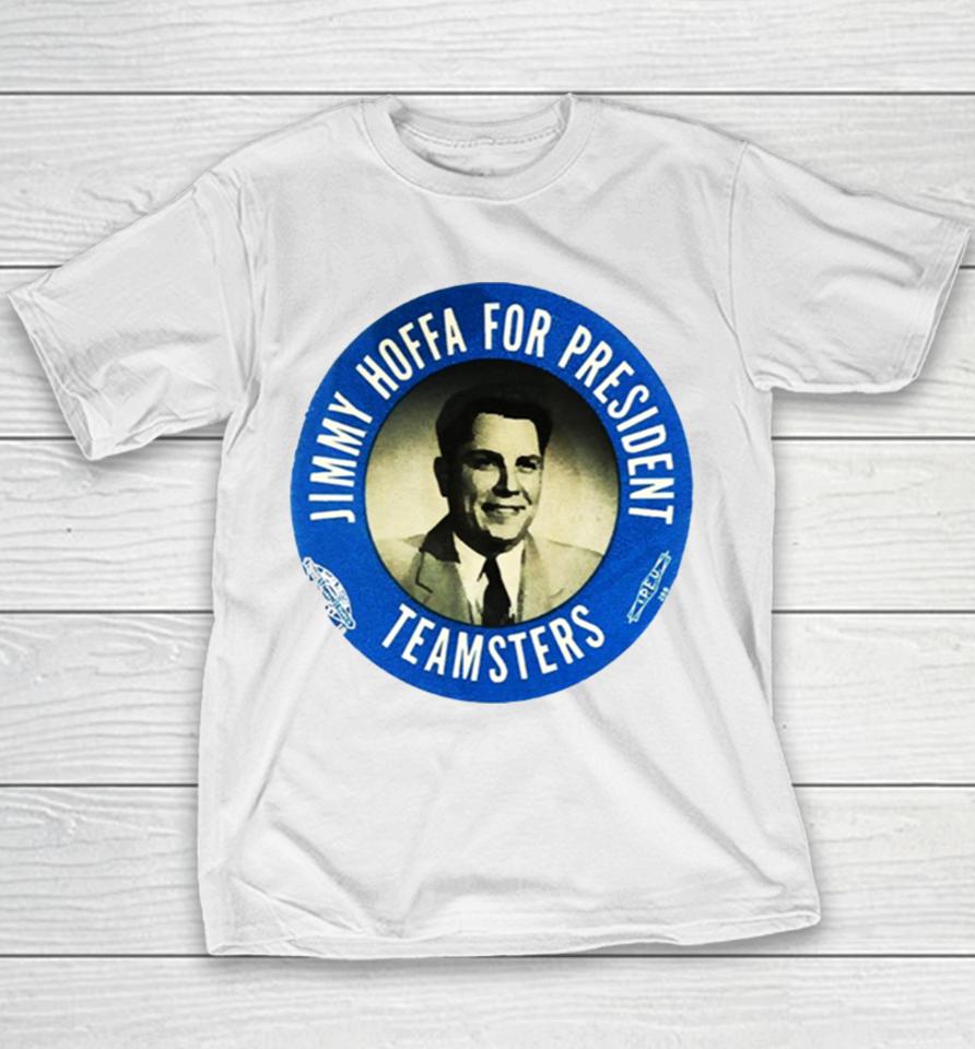 Jimmy Hoffa For President Youth T-Shirt