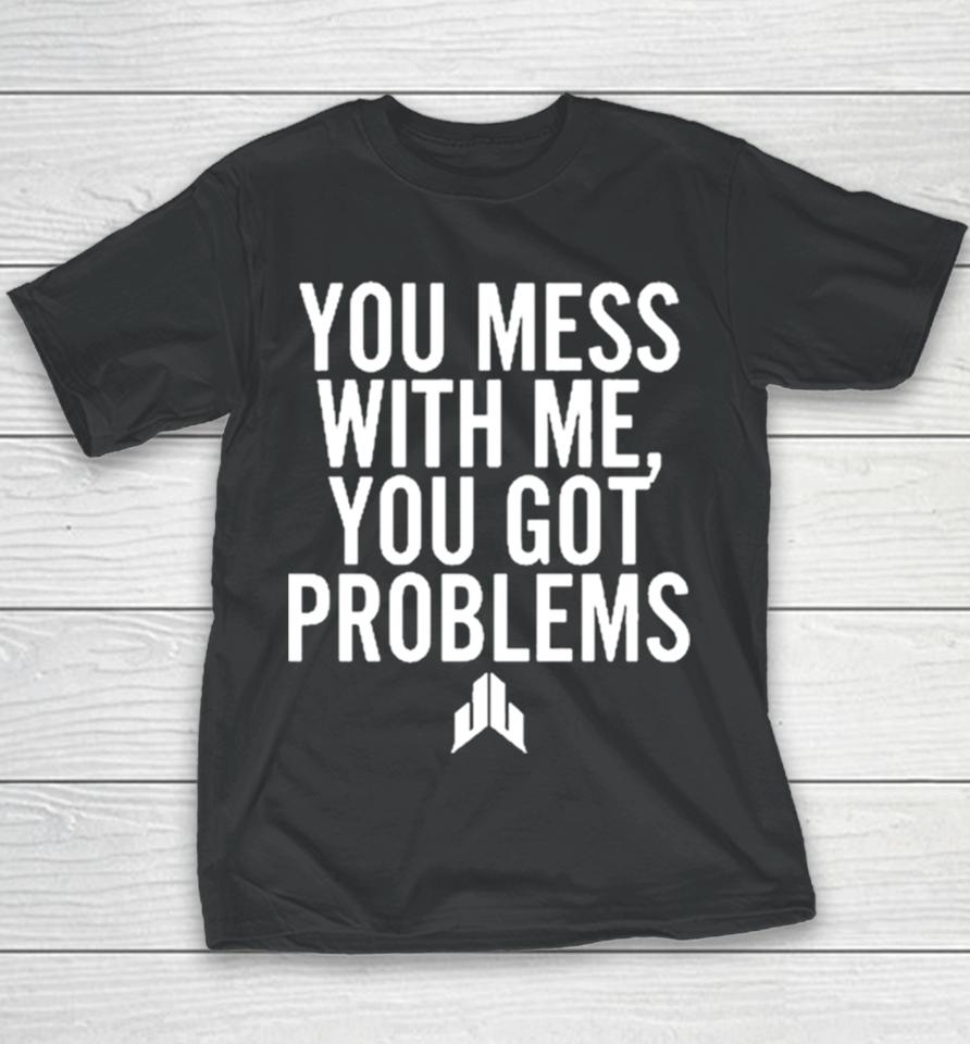 Jj Watt You Mess With Me You Got Problems Youth T-Shirt