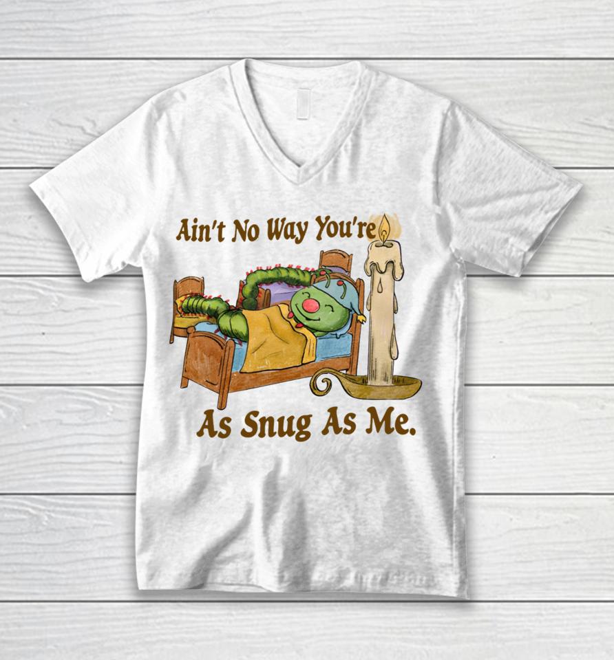 Jmcgg Ain’t No Way You’re As Snug As Me Unisex V-Neck T-Shirt