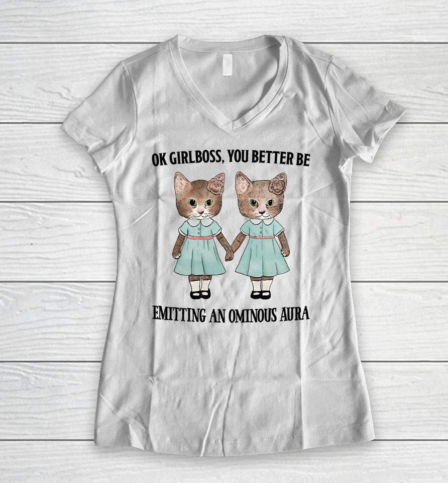 Jmcgg Ok Girlboss You Better Be Emitting An Ominous Aura Women V-Neck T-Shirt