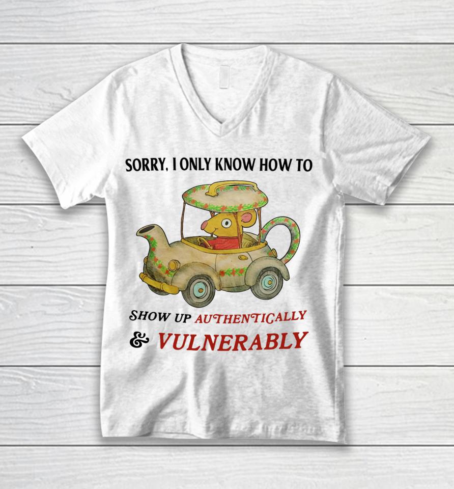 Jmcgg Sorry I Only Know How To Show Up Authentically &Amp; Vulnerably Unisex V-Neck T-Shirt