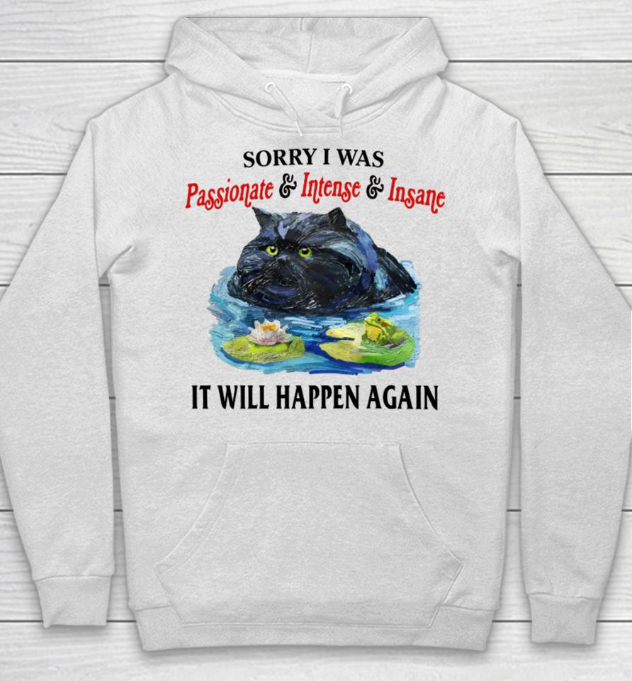 Jmcgg Sorry I Was Passionate &Amp; Intense &Amp; Insane It Will Happen Again Hoodie