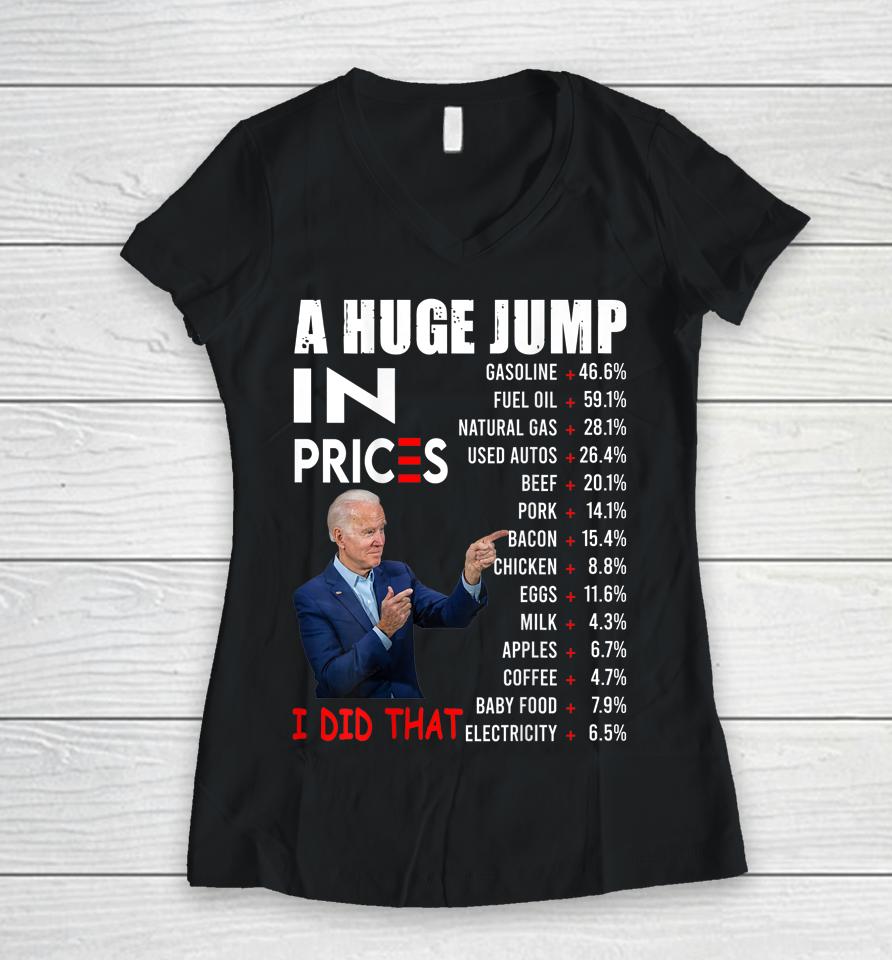 Joe Biden A Huge Jump In Prices I Did That Funny Saying Women V-Neck T-Shirt