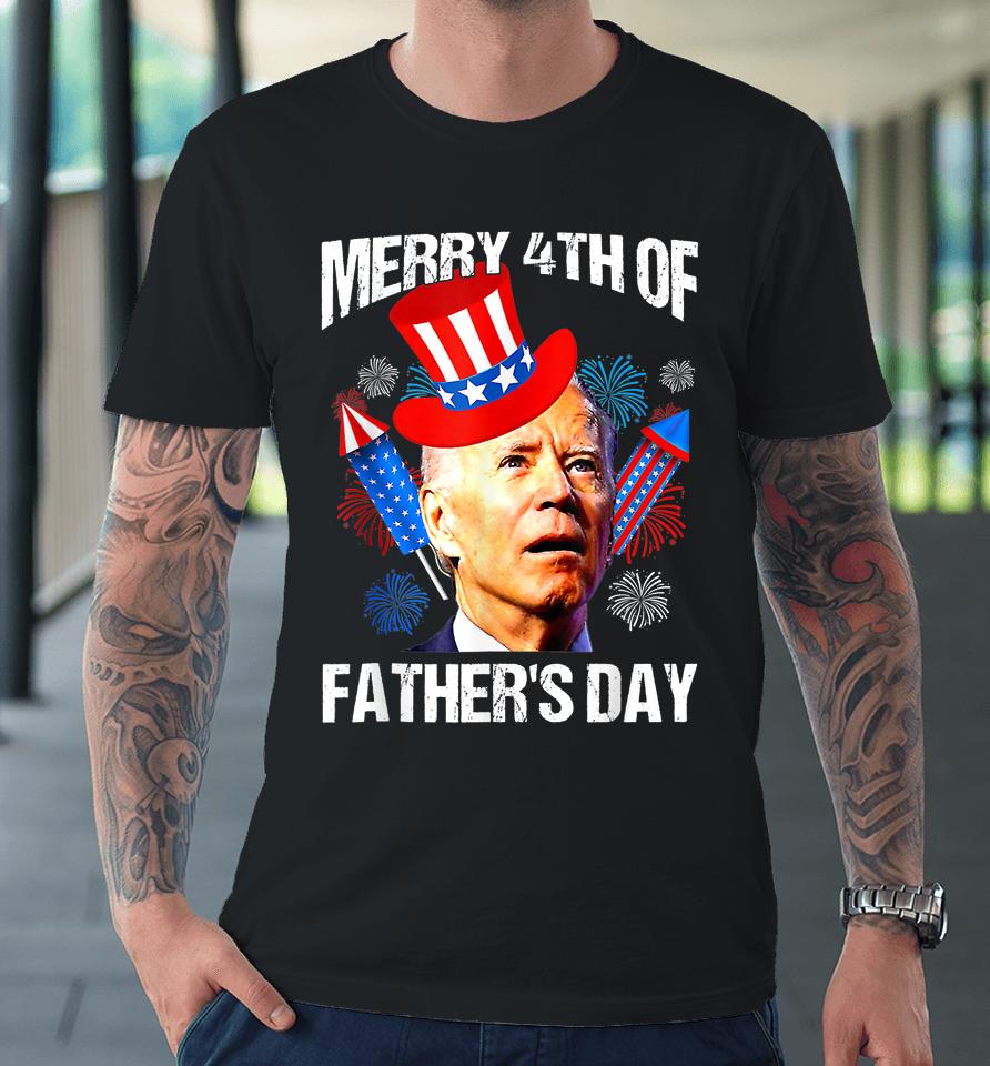Joe Biden Confused Merry 4Th Of Fathers Day Fourth Of July Premium T-Shirt