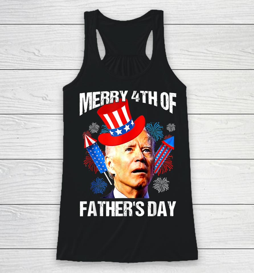 Joe Biden Confused Merry 4Th Of Fathers Day Fourth Of July Racerback Tank