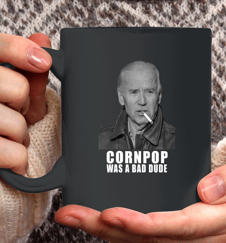 Joe Biden Cornpop Was A Bad Dude Meme Coffee Mug