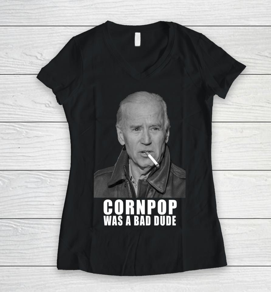 Joe Biden Cornpop Was A Bad Dude Meme Women V-Neck T-Shirt