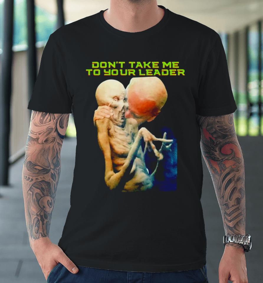 Joe Biden Don’t Take Me To Your Leader Premium T-Shirt