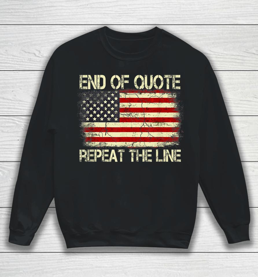 Joe Biden End Of Quote Repeat The Line Sweatshirt