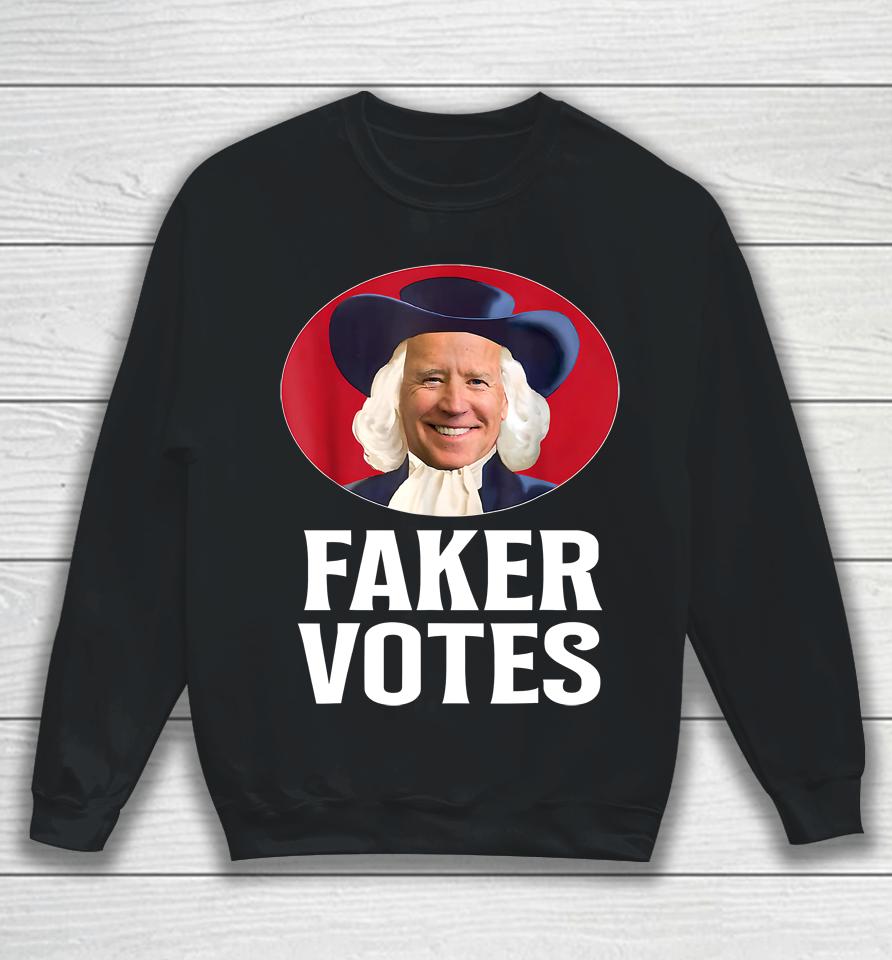 Joe Biden Faker Votes Sweatshirt