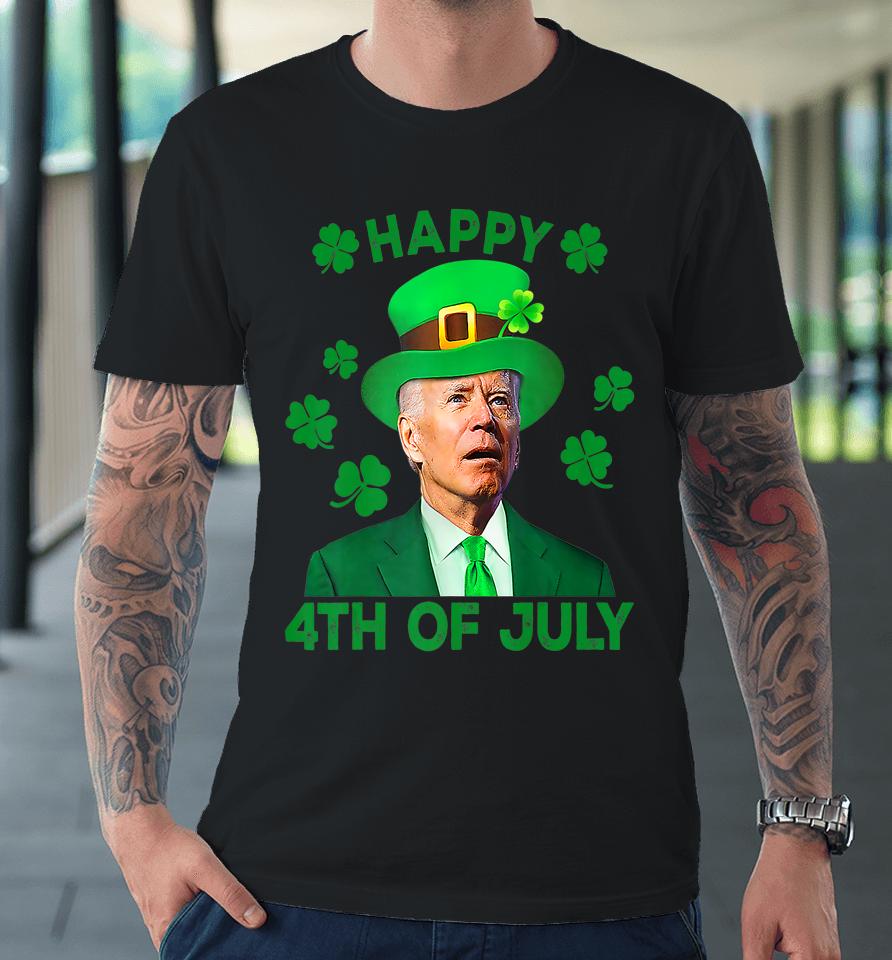 Joe Biden Happy 4Th Of July St Patrick's Day Premium T-Shirt