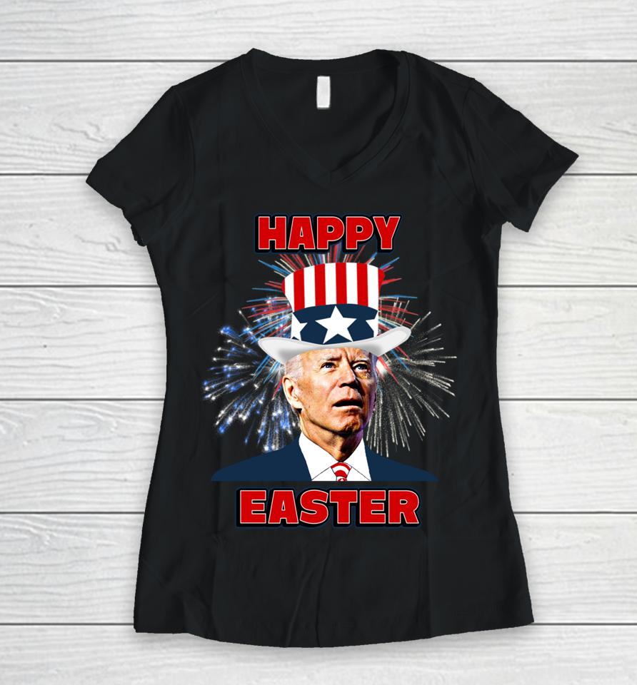 Joe Biden Happy Easter For Fourth Of July Women V-Neck T-Shirt