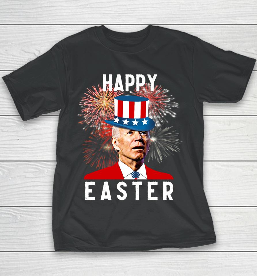 Joe Biden Happy Easter For Funny 4Th Of July Youth T-Shirt