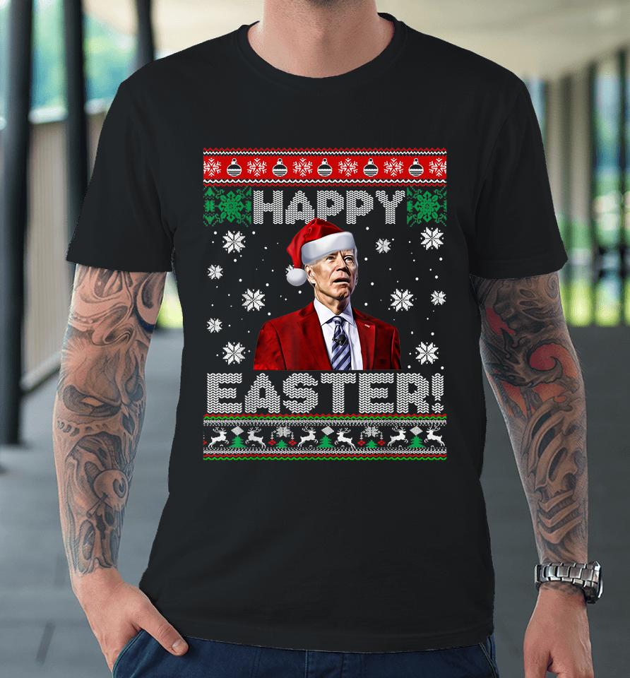 Joe Biden Happy Easter Ugly Christmas Premium T-Shirt