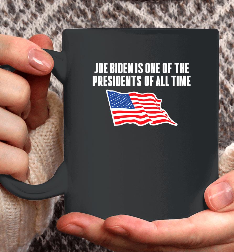 Joe Biden Is One Of The Presidents Of All Time Coffee Mug