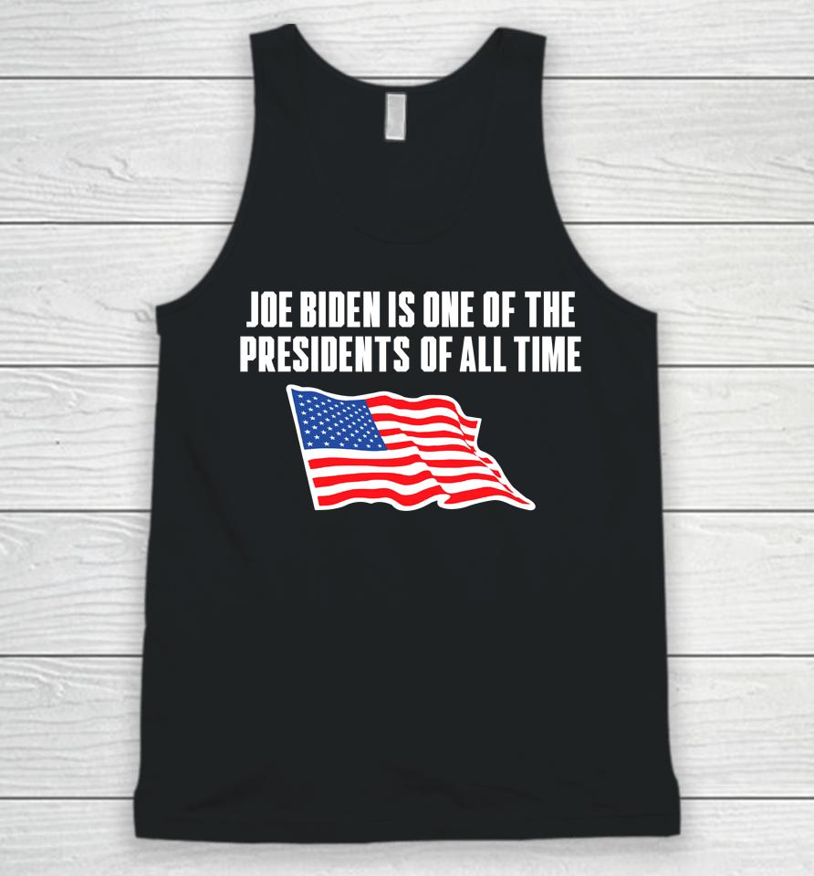 Joe Biden Is One Of The Presidents Of All Time Unisex Tank Top