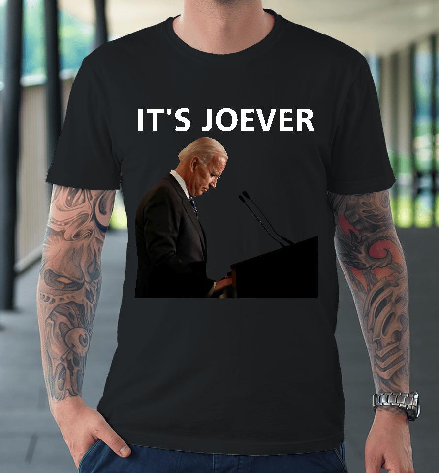 Joe Biden It's Joever Premium T-Shirt