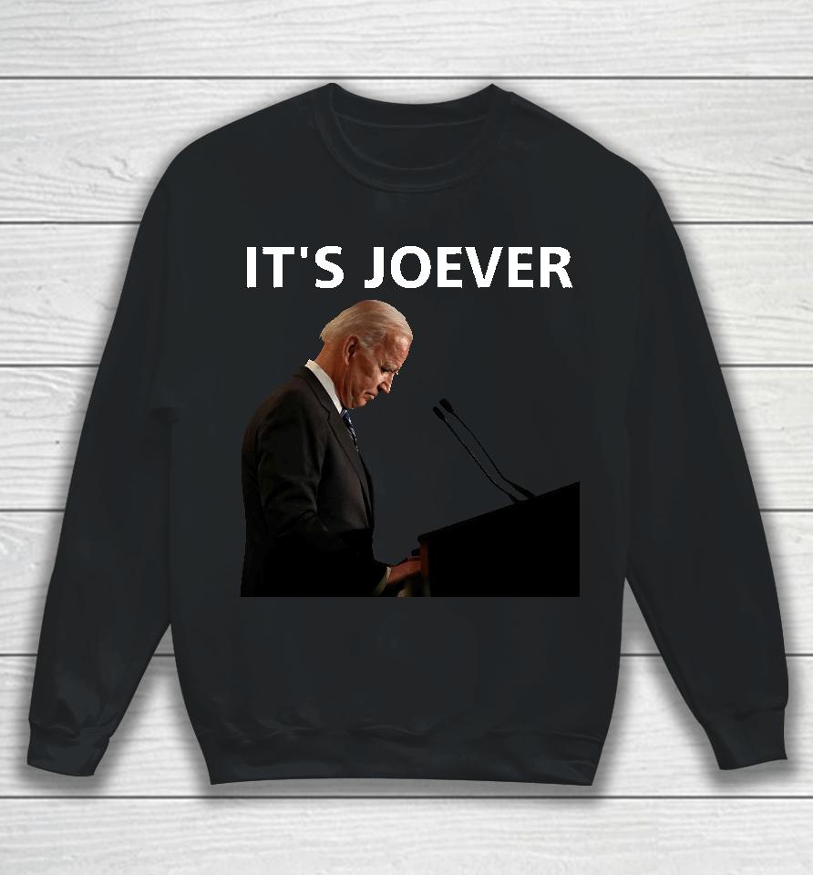 Joe Biden It's Joever Sweatshirt