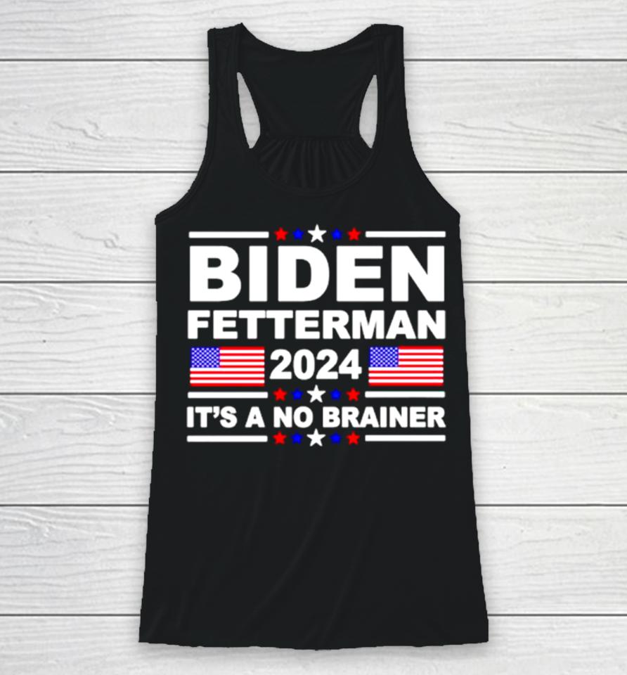 Joe Biden John Fetterman 2024 It’s A No Brainer Racerback Tank
