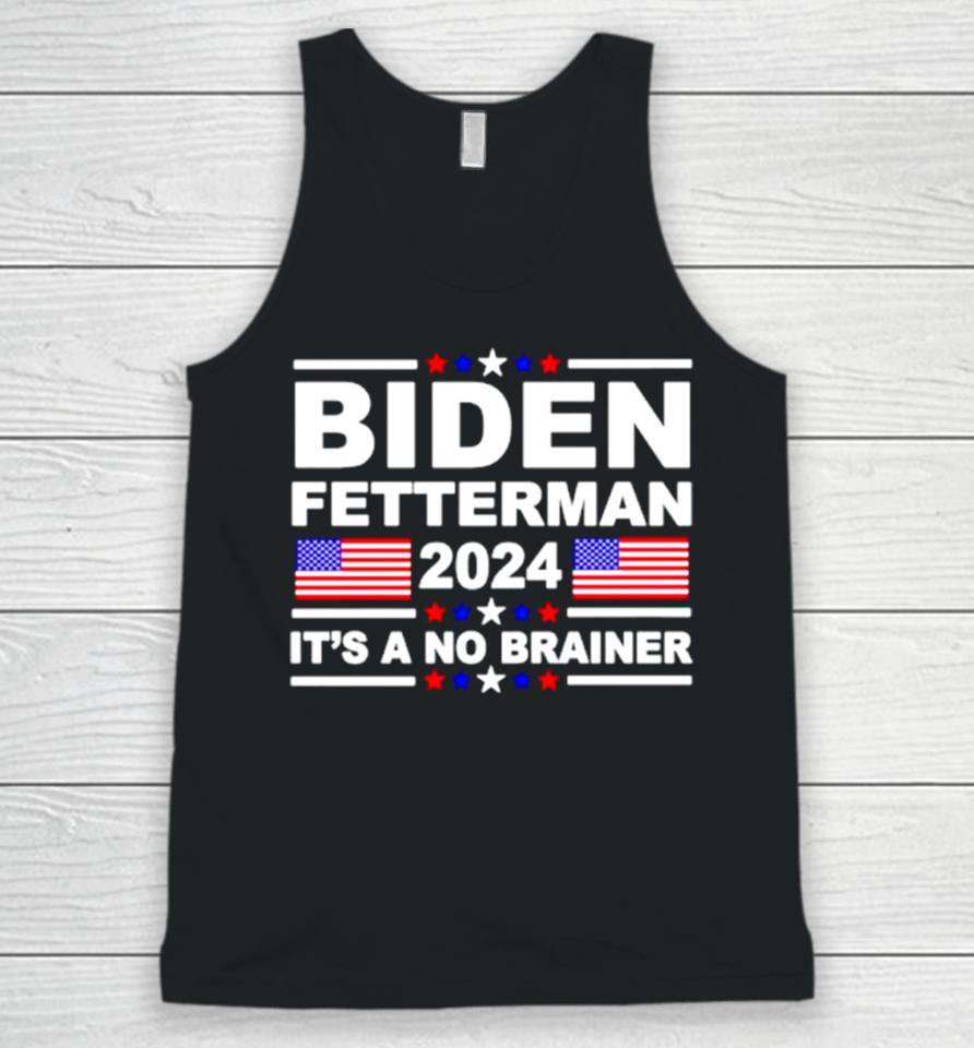 Joe Biden John Fetterman 2024 It’s A No Brainer Unisex Tank Top