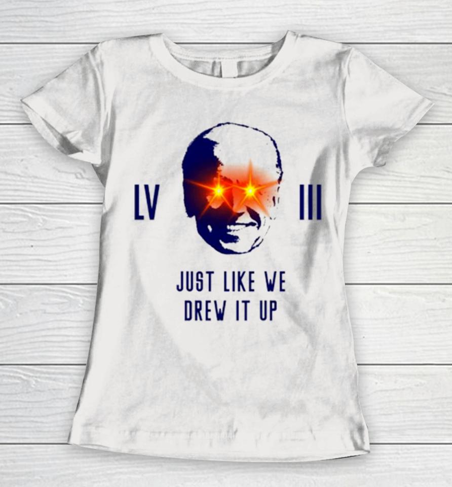 Joe Biden Lviii Just Like We Drew It Up Women T-Shirt