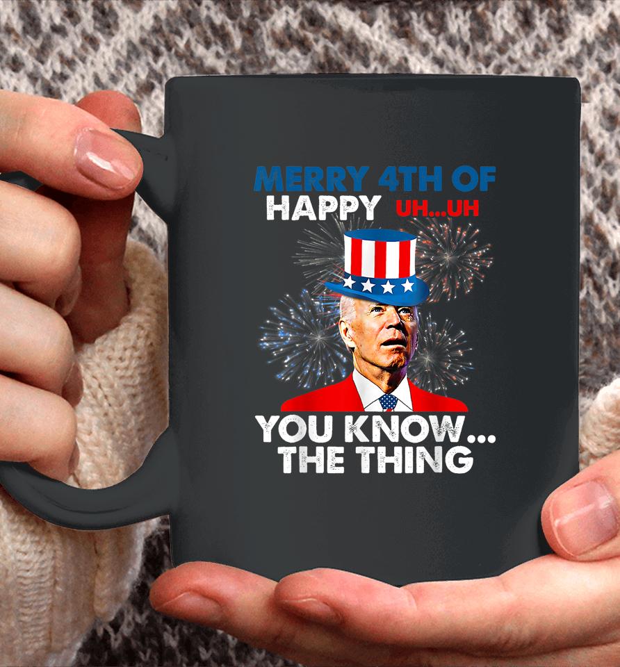 Joe Biden Merry 4Th Of You Know The Thing 4Th Of July Coffee Mug