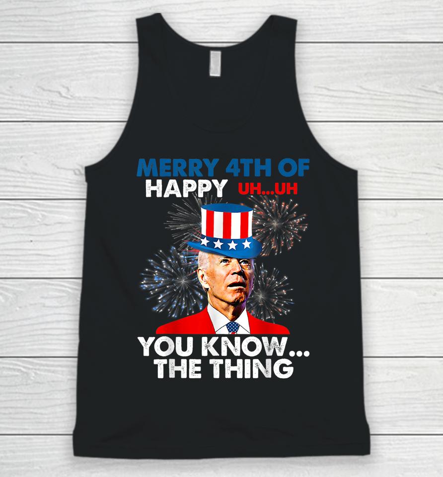 Joe Biden Merry 4Th Of You Know The Thing 4Th Of July Unisex Tank Top