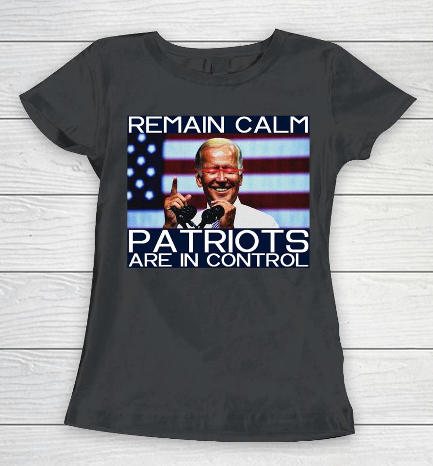 Joe Biden Remain Calm Patriots Are In Control Women T-Shirt