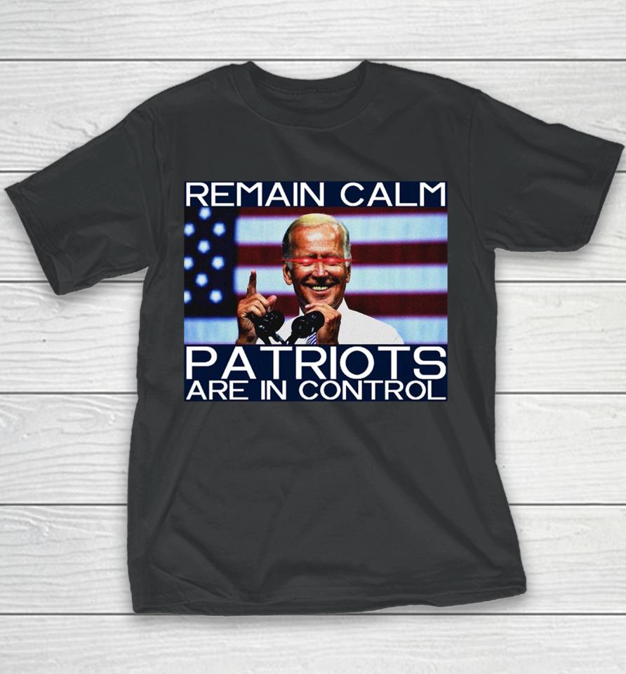 Joe Biden Remain Calm Patriots Are In Control Youth T-Shirt