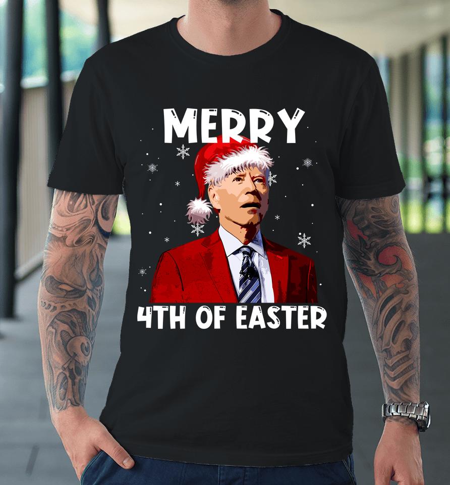 Joe Biden Santa Hat Merry 4Th Of Easter Christmas Funny Premium T-Shirt