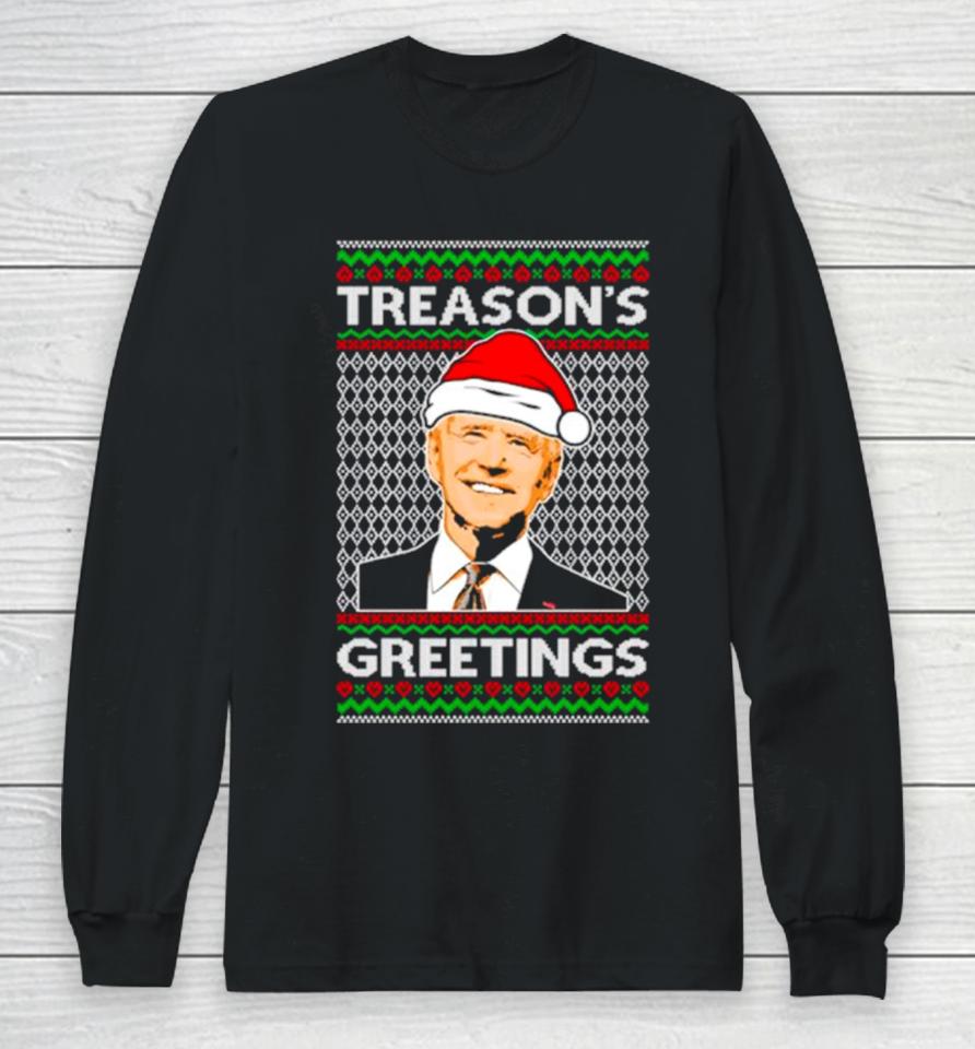 Joe Biden Santa Treason’s Greetings Ugly Christmas Long Sleeve T-Shirt
