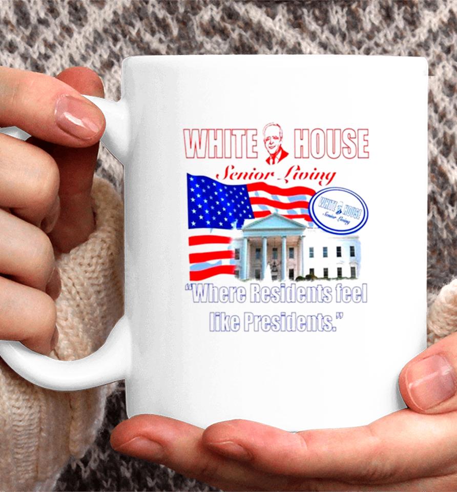 Joe Biden White House Senior Living Where Residents Feel Like Presidents Coffee Mug