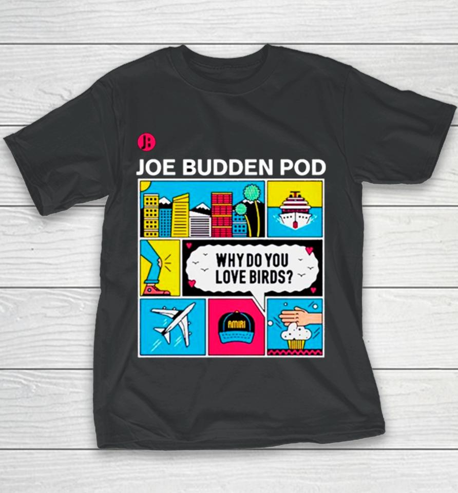 Joe Budden Pod Why Do You Love Birds Youth T-Shirt