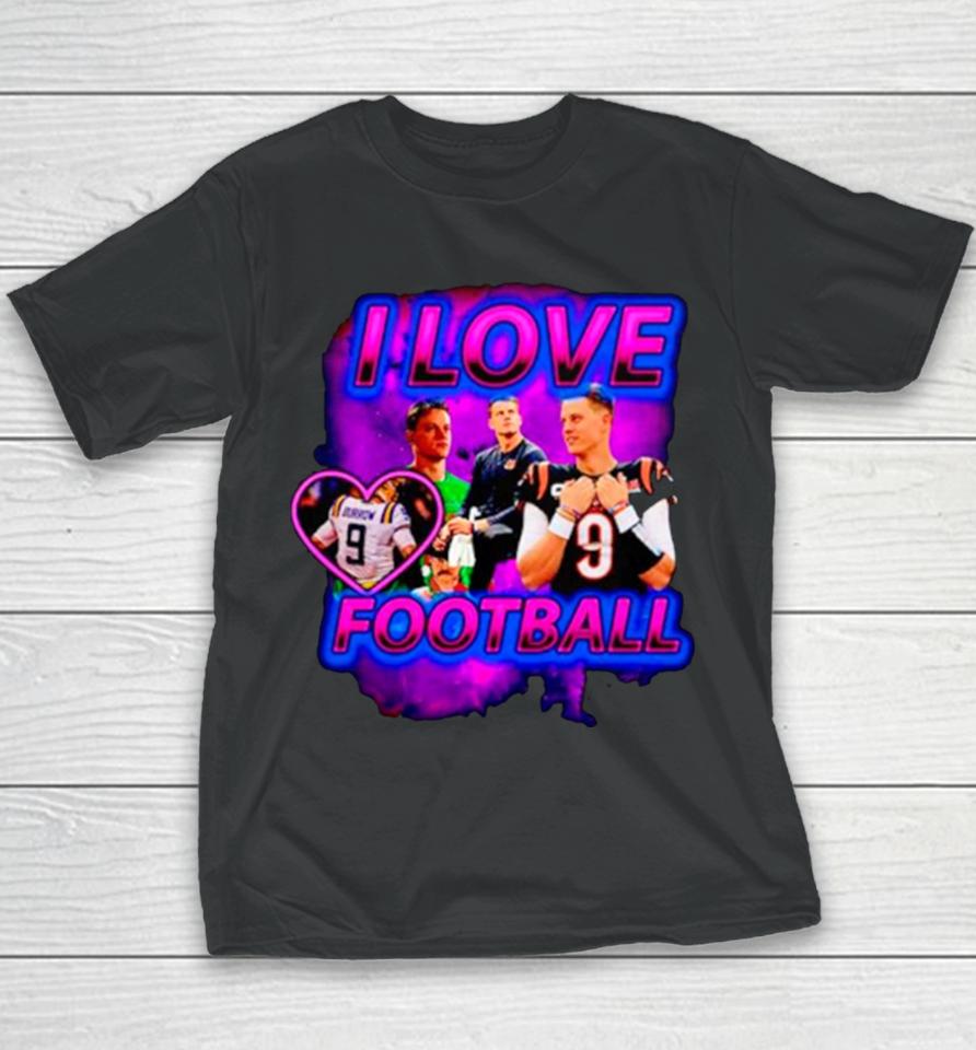 Joe Burrow Cincinnati Bengals I Love Football Youth T-Shirt