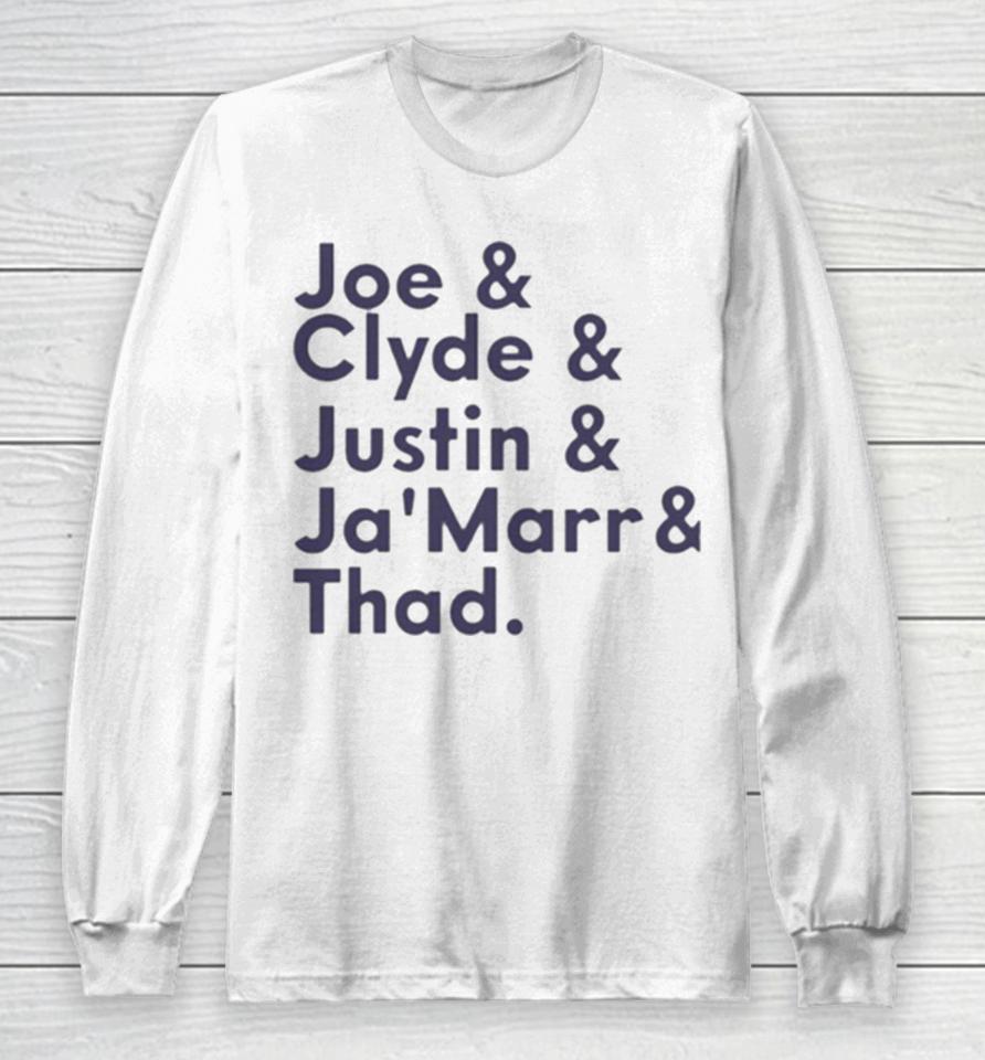 Joe &Amp; Clyde &Amp; Justin &Amp; Ja’marr &Amp; Thad Long Sleeve T-Shirt