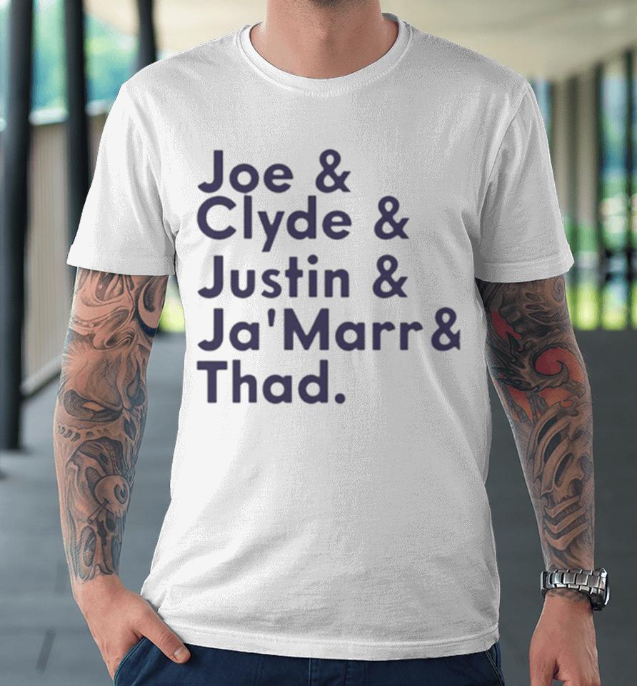 Joe &Amp; Clyde &Amp; Justin &Amp; Ja’marr &Amp; Thad Premium T-Shirt