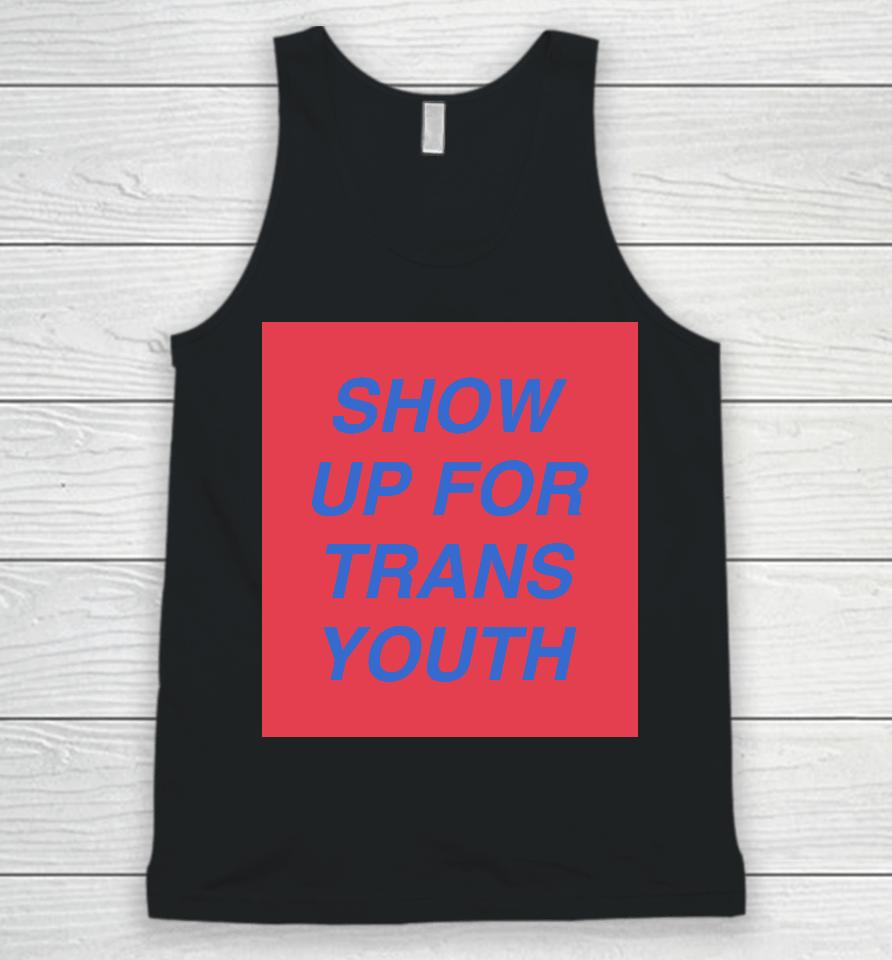 Joey Mannarino Show Up For Trans Unisex Tank Top