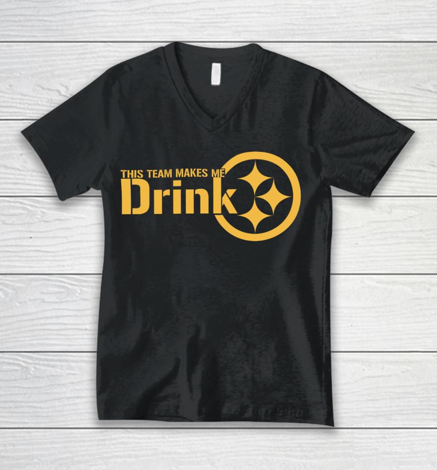 Joeybagovdonuts This Team Makes Me Drink Pittsburgh Steelers Unisex V-Neck T-Shirt