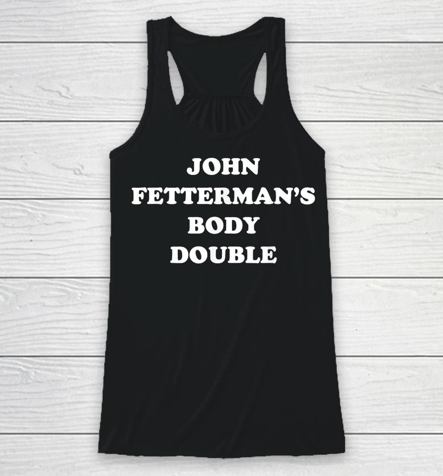 John Fetterman Body Double Racerback Tank