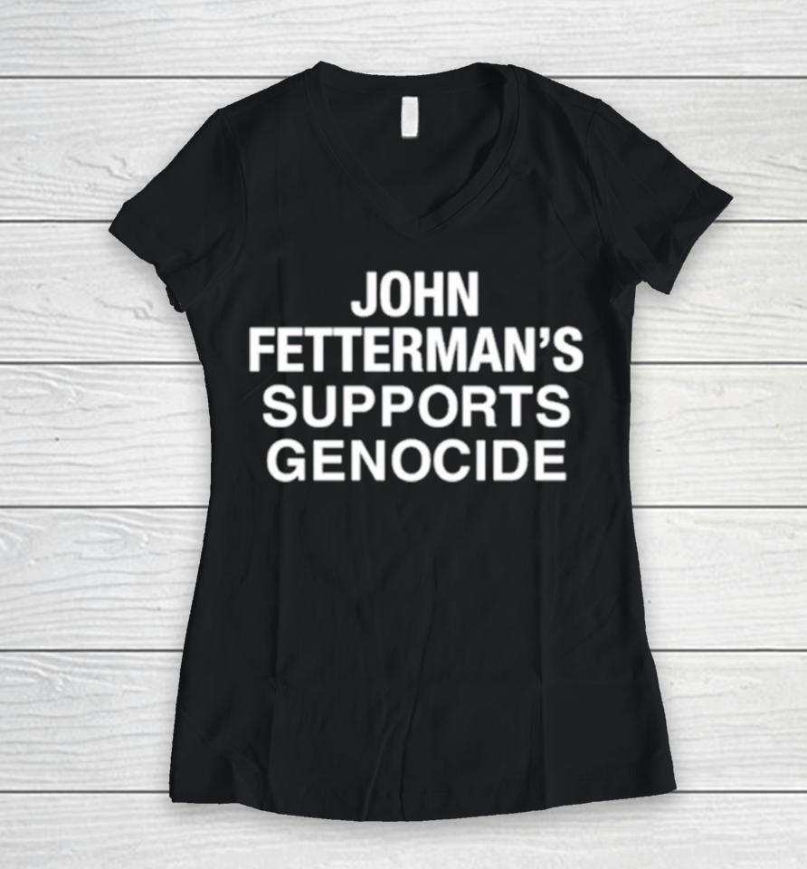 John Fetterman’s Supports Genocide Women V-Neck T-Shirt
