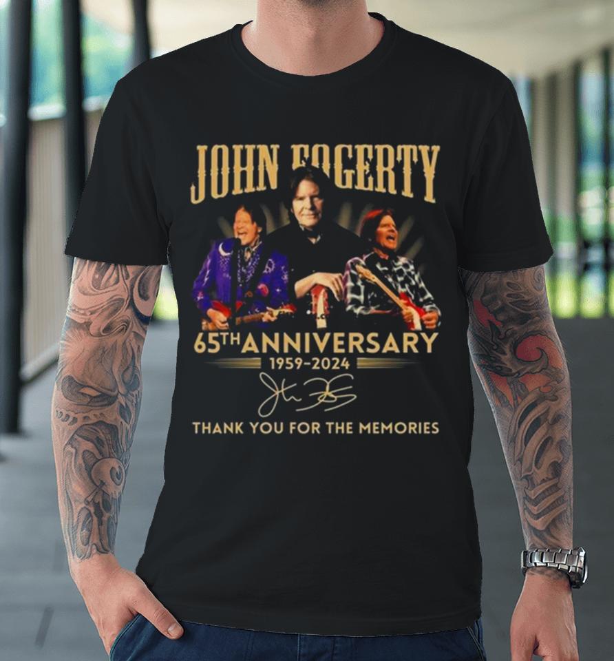 John Fogerty 65Th Anniversary 1959 – 2024 Thank You For The Memories Signature Premium T-Shirt
