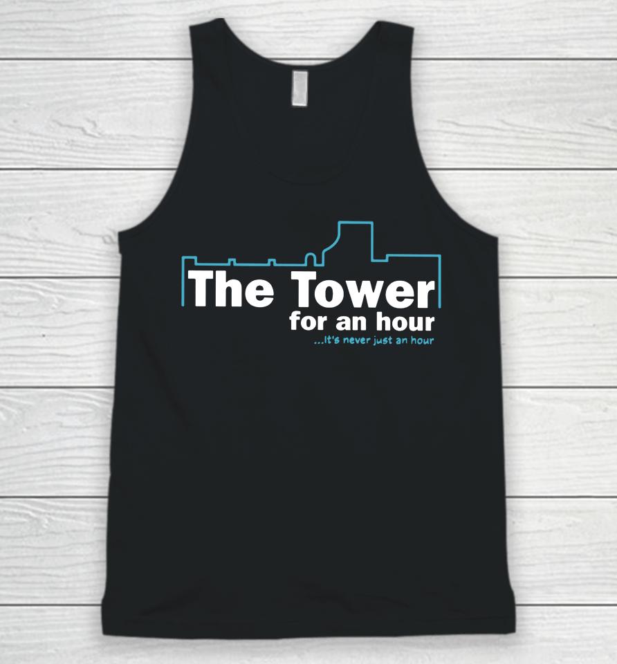 John Hannah The Tower For An Hour It's Never Just An Hour Unisex Tank Top