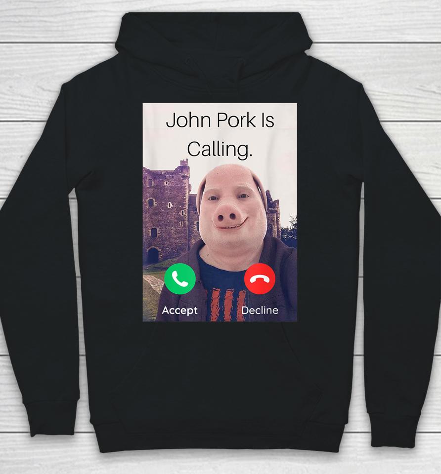 John Pork Is Calling Answer Call Phone Hoodie