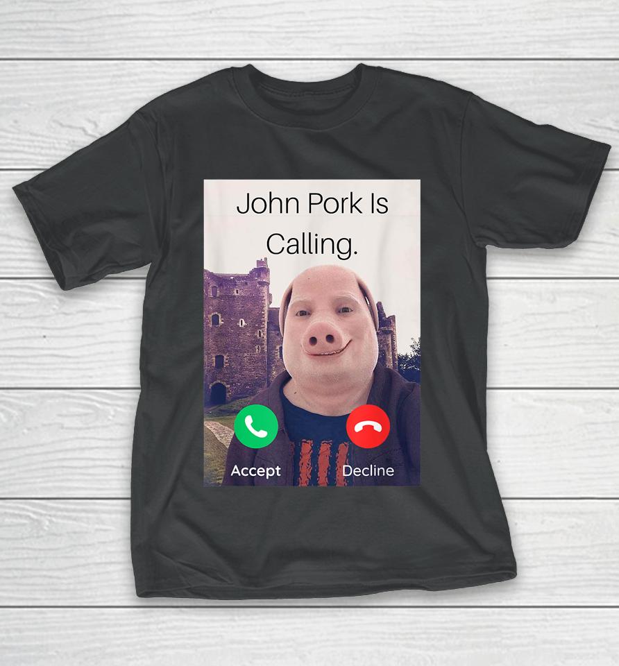 John Pork Is Calling Answer Call Phone T-Shirt
