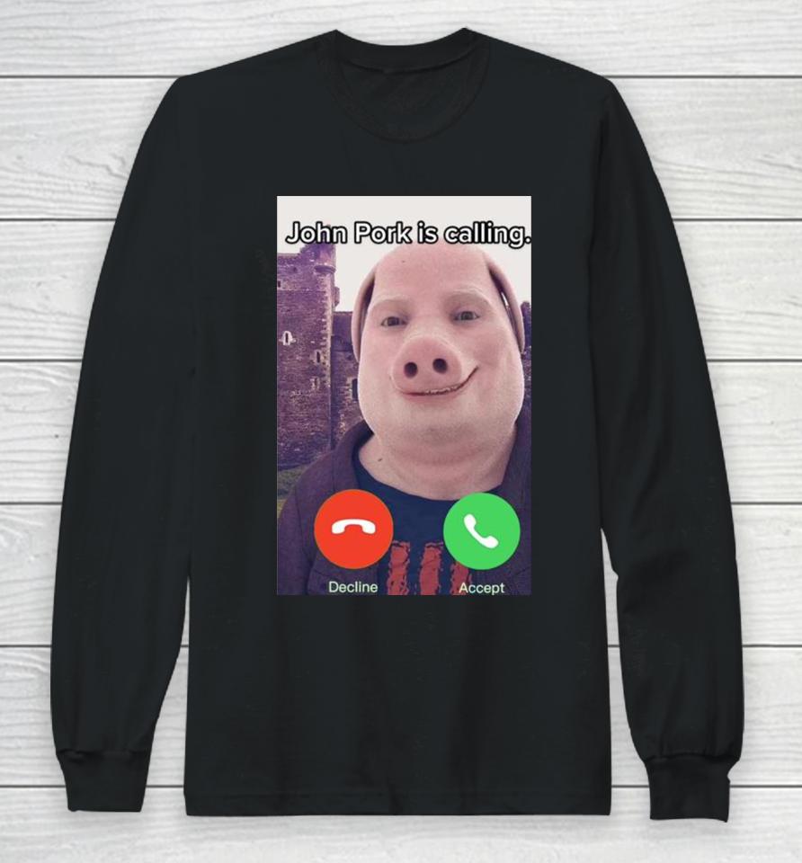 John Pork Is Calling Funny Answer Call Phone Long Sleeve T-Shirt